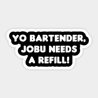 Jobu Needs a Refill Sticker